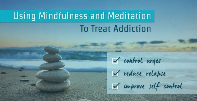 Using Mindfulness and Meditation To Treat Addiction