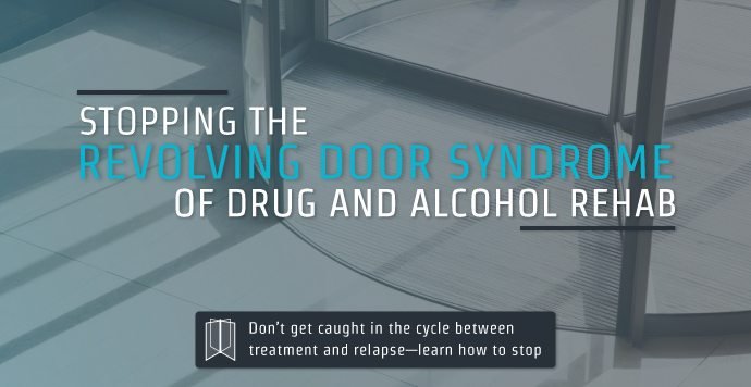 Stopping The Revolving Door Syndrome Of Rehab