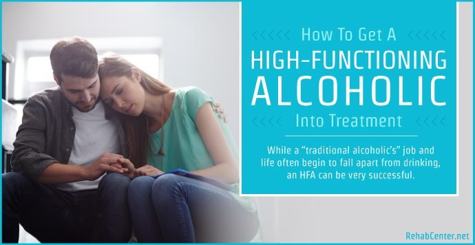 Rehabcenter Net How To Get A High Functioning Alcoholic Into Treatment