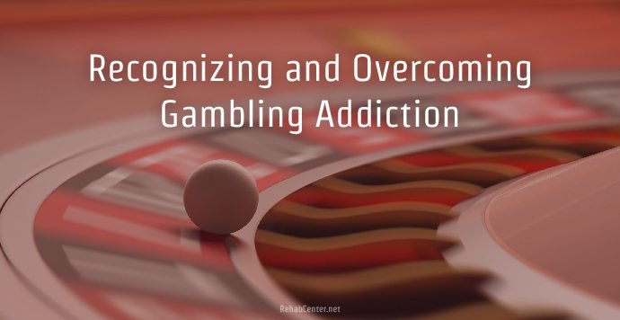 Recognizing and Overcoming Gambling Addiction