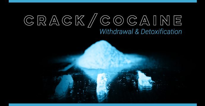 Crack Cocaine Withdrawal And Detoxification