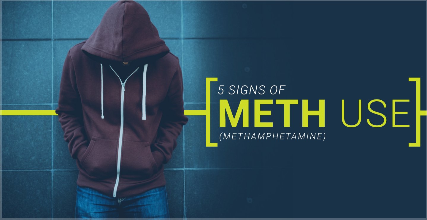 5 Signs Of Methamphetamine Use